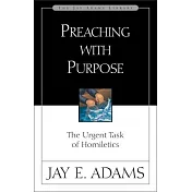 Preaching With Purpose: The Urgent Task of Homiletics