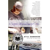 Complications: A Surgeon’s Notes on an Imperfect Science