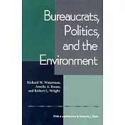 Bureaucrats, Politics, and the Environment