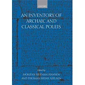 An Inventory of Archaic and Classical Poleis: An Investigation Conducted by the Copenhagen Polis Centre for the Danish National Research Foundation