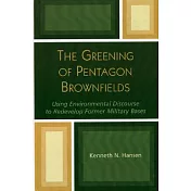 The Greening of Pentagon Brownfields: Using Environmental Discourse to Redevelop Former Military Bases