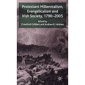 Protestant Millennialism, Evangelicialism And Irish Society 1790-2005