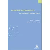 Canadian Environments: Essays in Culture, Politics And History