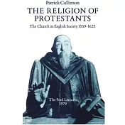 The Religion of Protestants: The Church in English Society 1559-1625