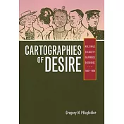 Cartographies of Desire: Male-Male Sexuality in Japanese Discourse, 1600-1950