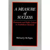 A Measure of Success: Protestants and Public Culture in Antebellum Cleveland