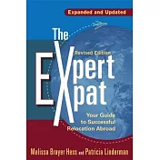 The Expert Expat: Your Guide to Successful Relocation Abroad, Moving, Living, Thriving