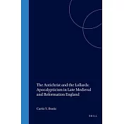 The Antichrist and the Lollards: Apocalypticism in Late Medieval and Reformation England