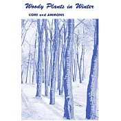 Woody Plants in Winter: A Manual of Common Trees and Shrubs in Winter in the Northeastern United States