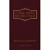 Come Away My Beloved: Original Edition