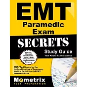 EMT Paramedic Exam Secrets Study Guide: Emt-P Test Review for the National Registry of Emergency Medical Technicians (Nremt) Paramedic Exam