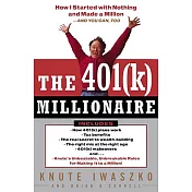 The 401(k) Millionaire: How I Started With Nothing and Made a Million and You Can, Too
