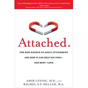 Attached: The New Science of Adult Attachment and How It Can Help You Find--And Keep-- Love