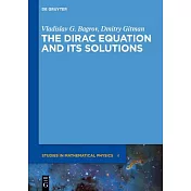 The Dirac Equation and Its Solutions