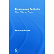 Environmental Aesthetics: Ideas, Politics and Planning
