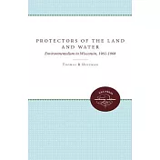 Protectors of the Land and Water: Environmentalism in Wisconsin, 1961-1968