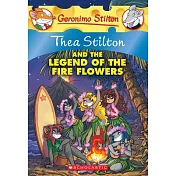 Thea Stilton and the Legend of the Fire Flowers