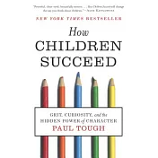 How Children Succeed: Grit, Curiosity, and the Hidden Power of Character