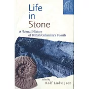 Life in Stone: A Natural History of British Columbia’s Fossils