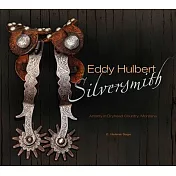Eddy Hulbert Silversmith: Artistry in Dryhead Country, Montana
