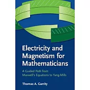 Electricity and Magnetism for Mathematicians: A Guided Path from Maxwell’s Equations to Yang-Mills