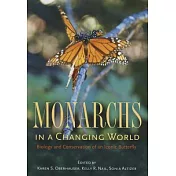 Monarchs in a Changing World: Biology and Conservation of an Iconic Butterfly