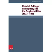 Heinrich Bullinger on Prophecy and the Prophetic Office (1523-1538)