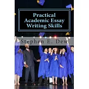 Practical Academic Essay Writing Skills: An International ESL Students Essay Writing Handbook