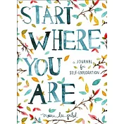 Start Where You Are: A Journal for Self-Exploration