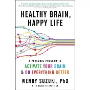 Healthy Brain, Happy Life: A Personal Program to Activate Your Brain and Do Everything Better