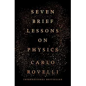 Seven Brief Lessons on Physics
