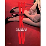 WKW: The Cinema of Wong Kar Wai