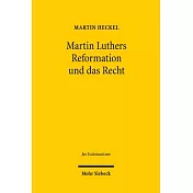 Martin Luthers Reformation Und Das Recht: Die Entwicklung Der Theologie Luthers Und Ihre Auswirkung Auf Das Recht Unter Den Rahm