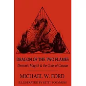 Dragon of the Two Flames: Demonic Magick & Gods of Canaan
