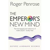 The Emperor’s New Mind: Concerning Computers, Minds, and The Laws of Physics