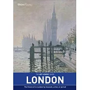 The Art Lovers’ Guide: London: The Finest Art in London by Museum, Artist, or Period