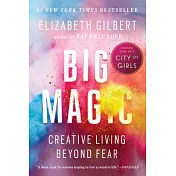 Big Magic: Creative Living Beyond Fear