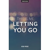 This Is Me Letting You Go