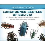 Photographic Guide to Longhorned Beetles of Bolivia / Guía Fotográfica De Escarabajos Longicornios De Bolivia