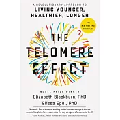 The Telomere Effect: A Revolutionary Approach to Living Younger, Healthier, Longer