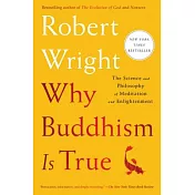 Why Buddhism Is True: The Science and Philosophy of Meditation and Enlightenment