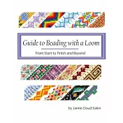 Guide to Beading With a Loom: From Start to Finish and Beyond