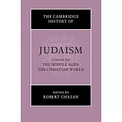 The Cambridge History of Judaism: The Middle Ages: The Christian World