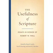 The Usefulness of Scripture: Essays in Honor of Robert W. Wall