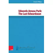 Edwards Amasa Park: The Last Edwardsean