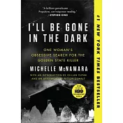 I’ll Be Gone in the Dark: One Woman’s Obsessive Search for the Golden State Killer