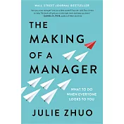 Making of a Manager: What to Do When Everyone Looks to You