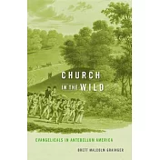 Church in the Wild: Evangelicals in Antebellum America