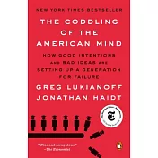 The Coddling of the American Mind: How Good Intentions and Bad Ideas Are Setting Up a Generation for Failure