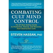 Combating Cult Mind Control: The #1 Best-Selling Guide to Protection, Rescue, and Recovery from Destructive Cults